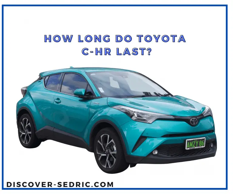 How Long Do Toyota C-HR Last? [Answered]
