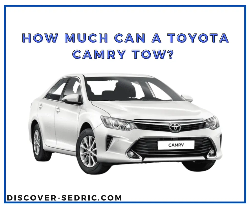 How Much Can A Toyota Camry Tow?