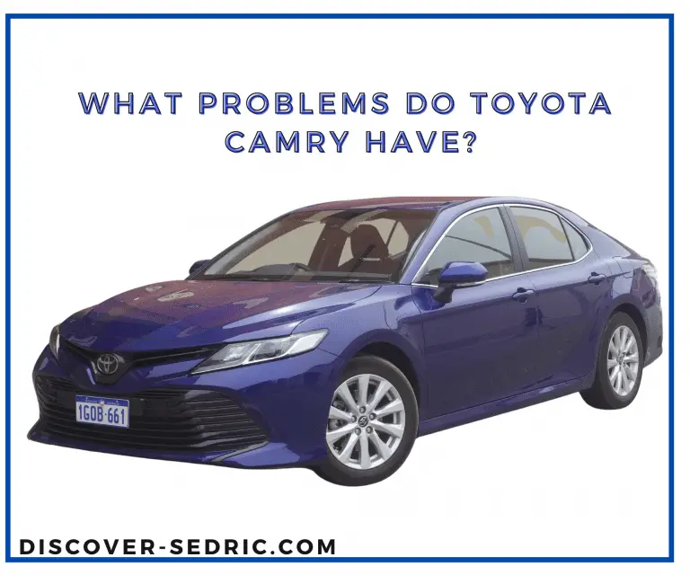 What Problems Do Toyota Camry Have? [Answered]