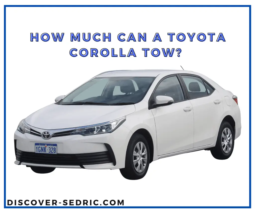 How Much Can A Toyota Corolla Tow? 