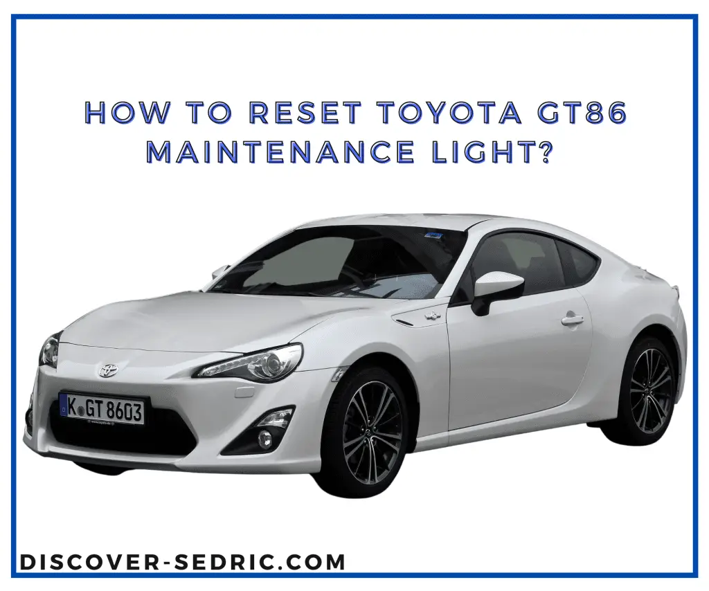 How To Reset Toyota GT86 Maintenance Light