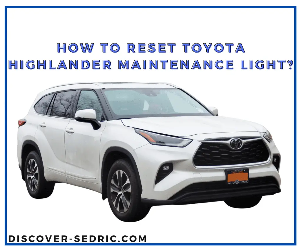 How To Reset Toyota Highlander Maintenance Light