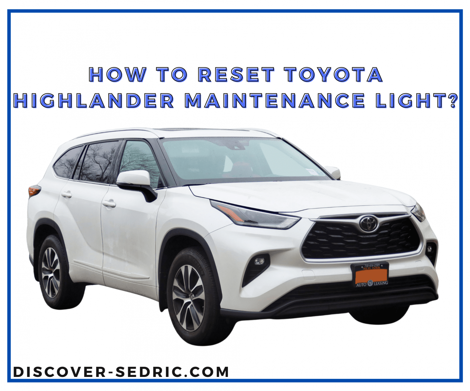 How To Reset Toyota Highlander Maintenance Light? [StepbyStep]