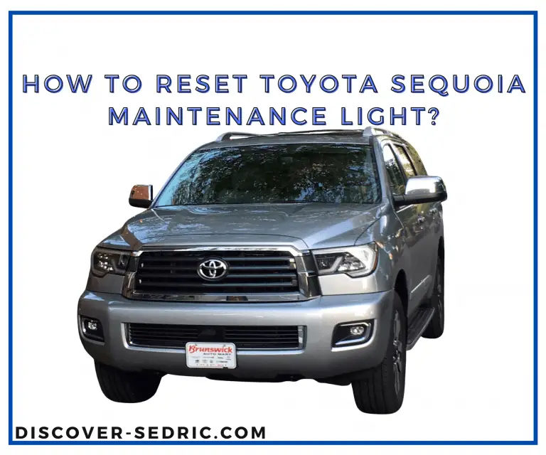 How To Reset Toyota Sequoia Maintenance Light? [Step-by-Step]