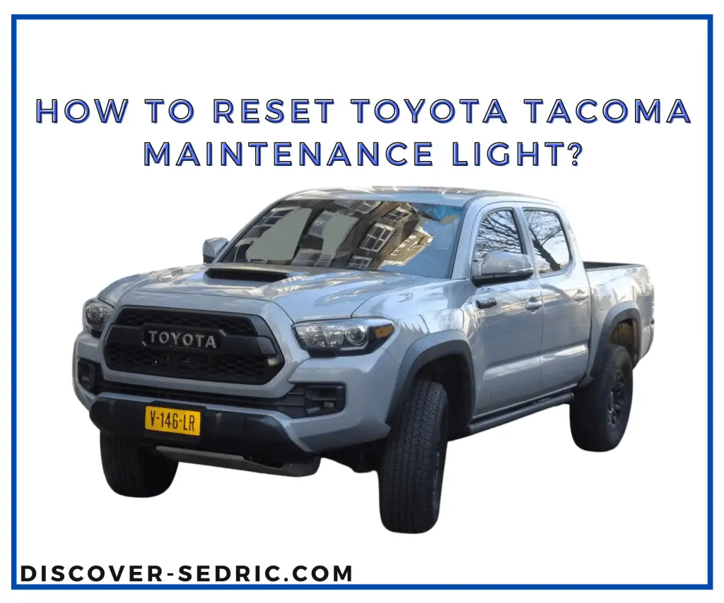 How To Reset Toyota Tacoma Maintenance Light