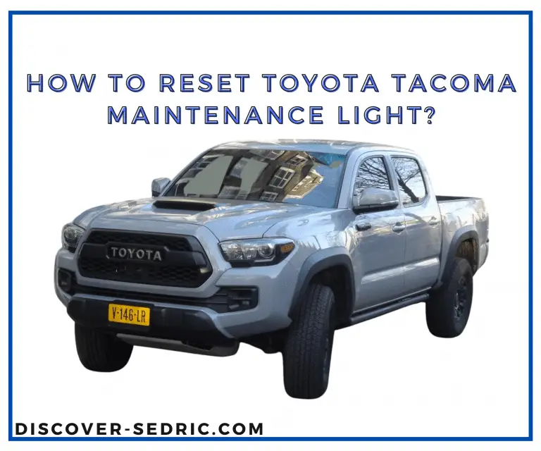 How To Reset Toyota Tacoma Maintenance Light? [Step-by-Step]