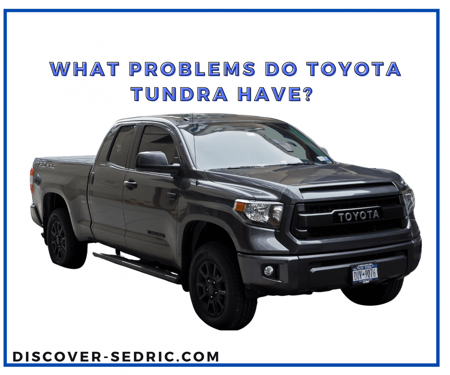 What Problems Do Toyota Tundra Have? [Answered]