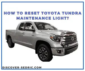 How To Reset Toyota Tundra Maintenance Light? [Step-by-Step]