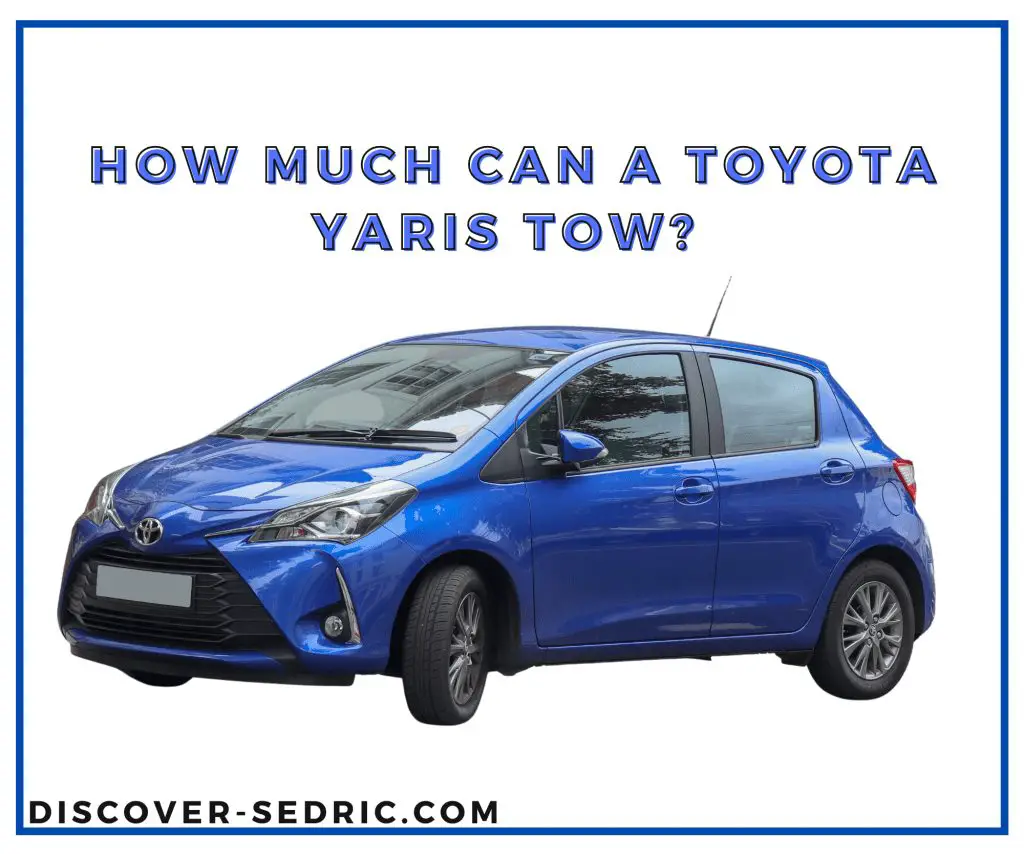 How Much Can A Toyota Yaris Tow?