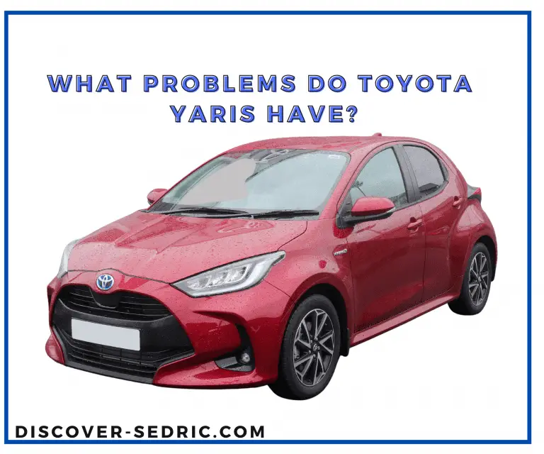 What Problems Do Toyota Yaris Have? [Answered]