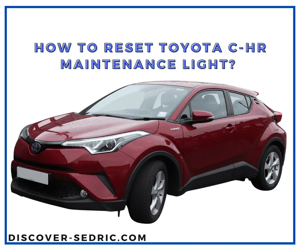 How To Reset Toyota C-HR Maintenance Light