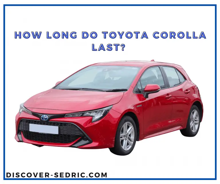 How Long Do Toyota Corolla Last? [Answered]