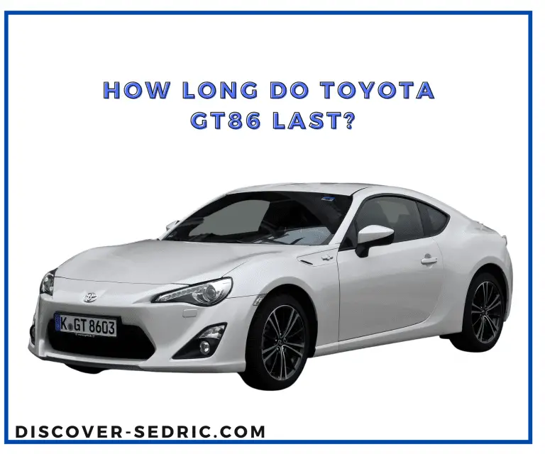 How Long Do Toyota GT86 Last? [Answered]