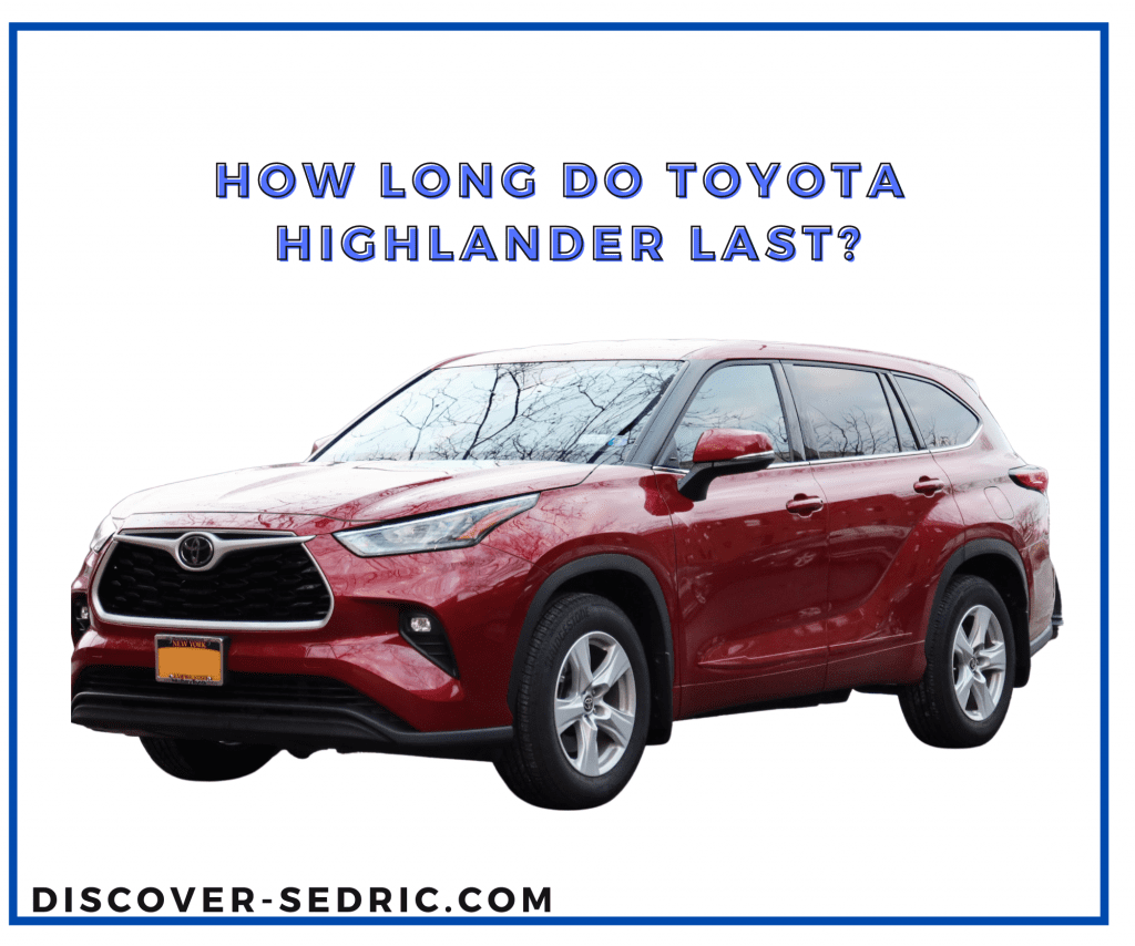 How Long Do Toyota Highlander Last
