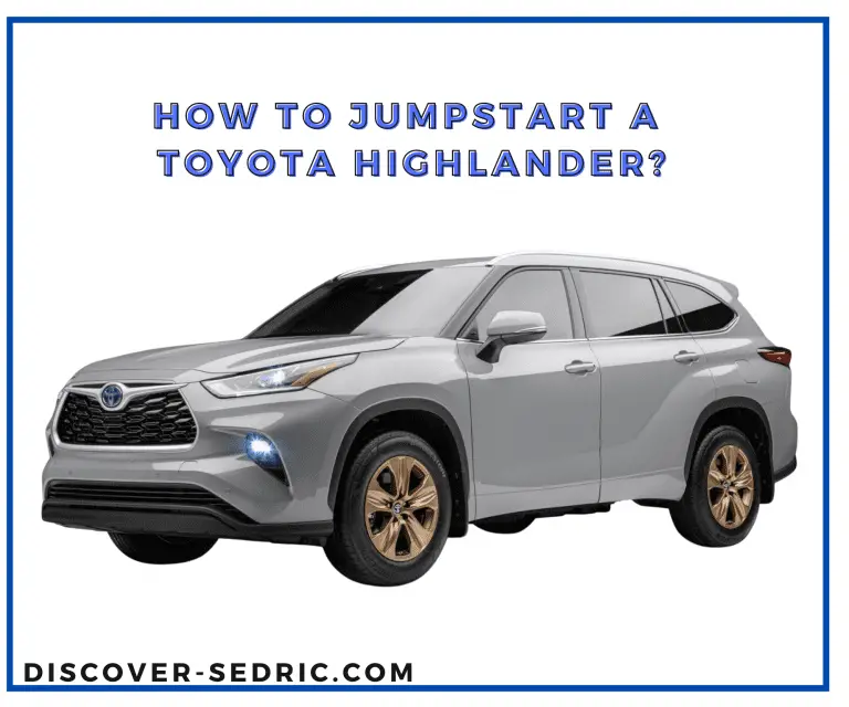 How To Jumpstart A Toyota Highlander? [Step-by-Step Guide]