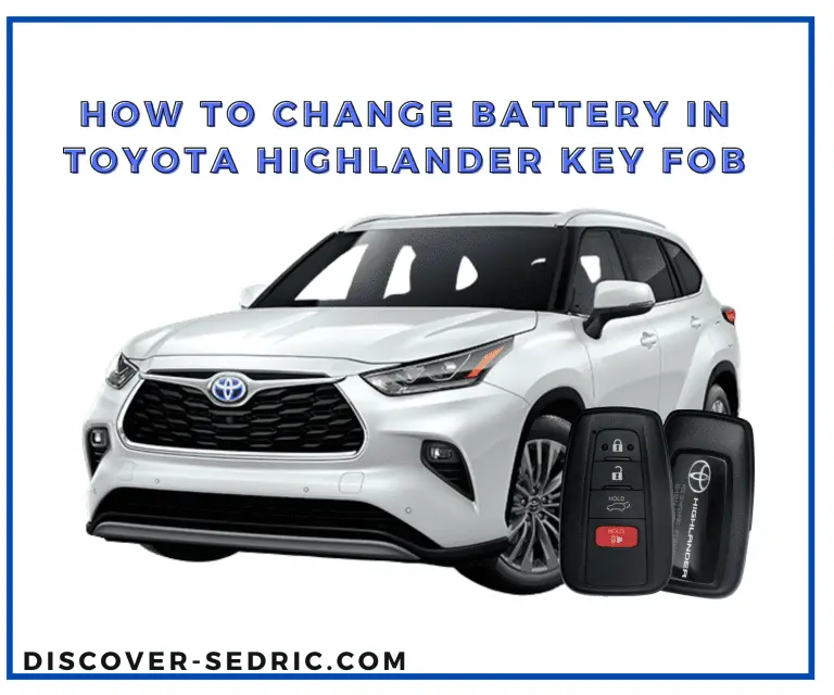 How To Change Battery In Toyota Highlander Key Fob? [Quick and Best Guide]