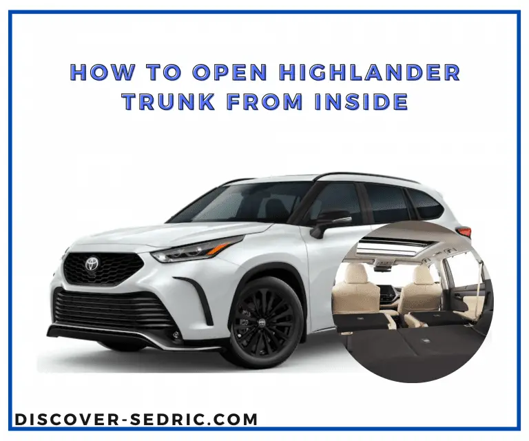 How To Open Highlander Trunk From Inside? [Answered]