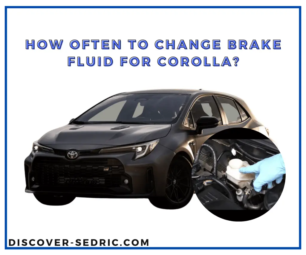 How Often To Change Brake Fluid For Corolla