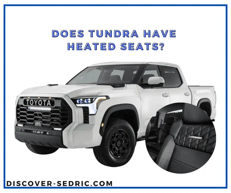 Does Tundra Have Heated Seats? [Answered]
