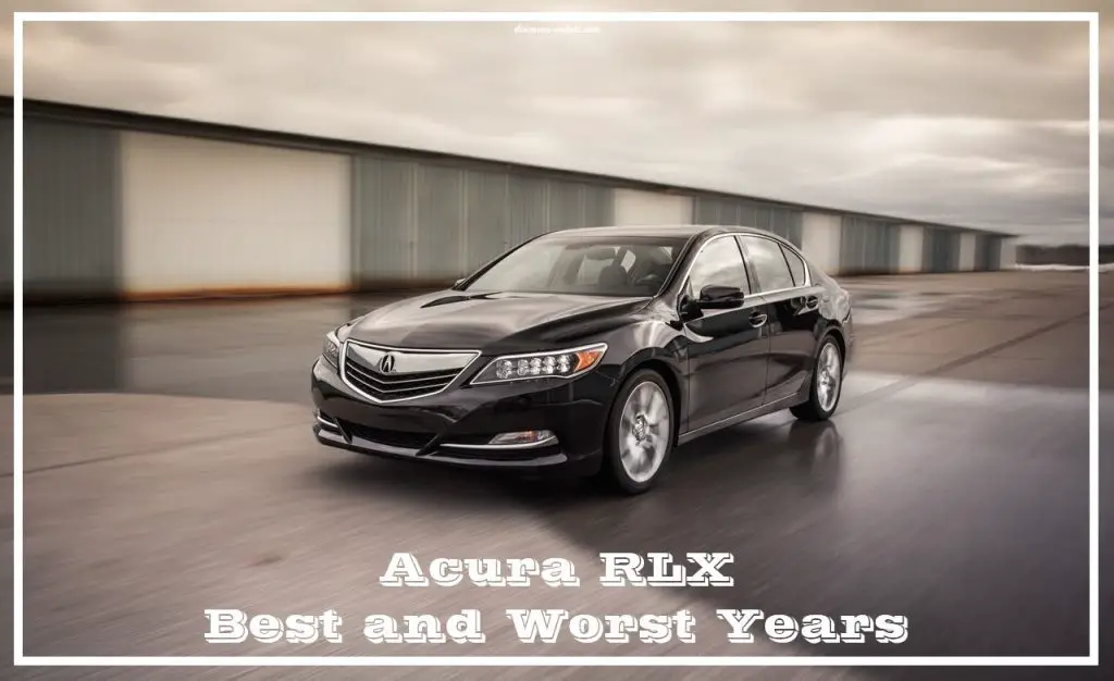 Acura RLX Best and Worst Years 