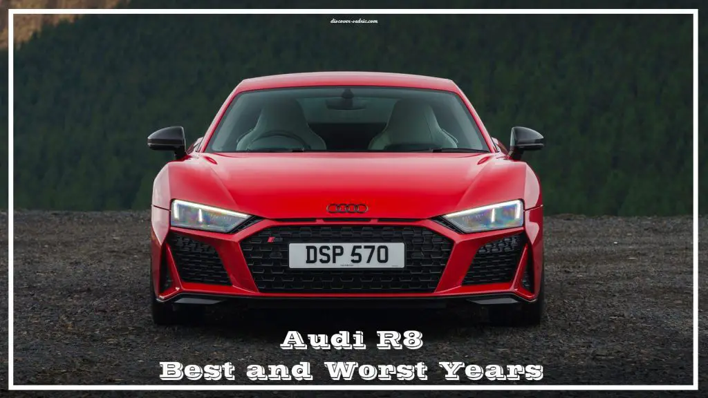 Audi R8 Best and Worst Years