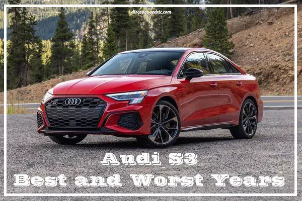 Audi S3 Best and Worst Years
