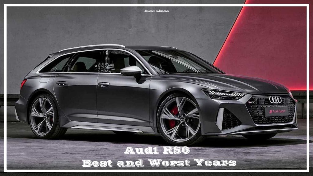 Audi RS6 Best and Worst Years