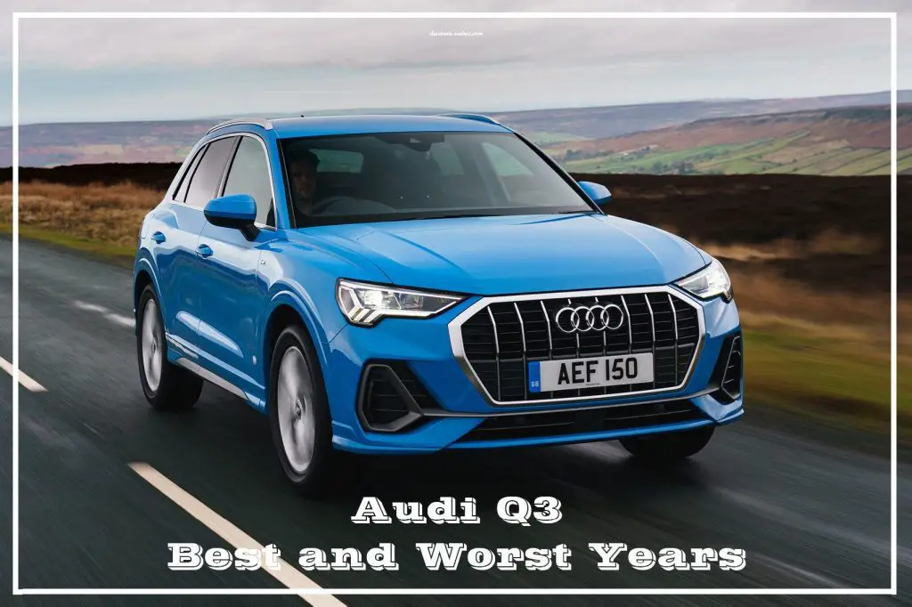 Audi Q3 Best and Worst Years