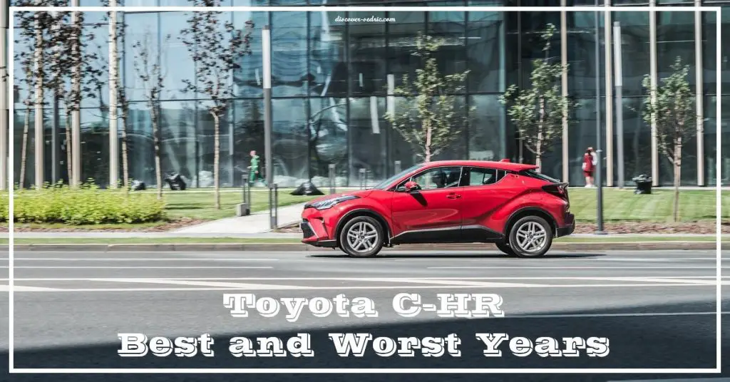 Toyota C-HR Best and Worst Years