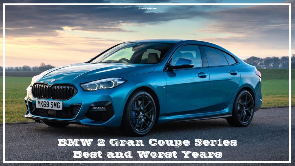 BMW 2 Gran Coupe Series Best and Worst Years