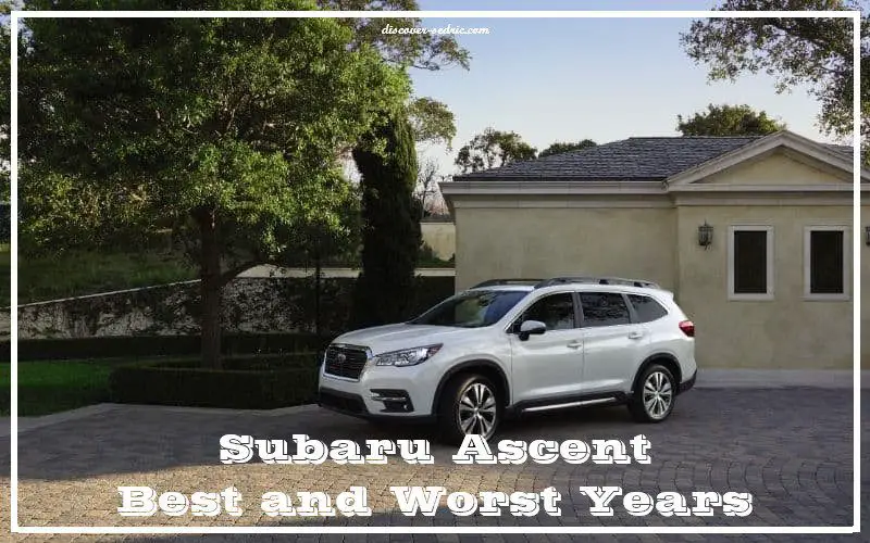 Subaru Ascent Best and Worst Years