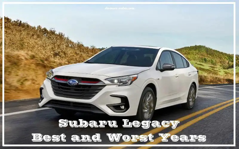 Subaru Legacy Best and Worst Years