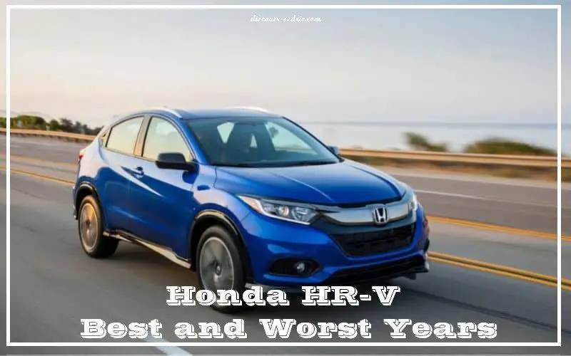 Honda HR-V Best and Worst Years 