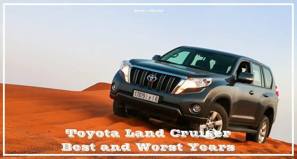 Toyota Land Cruiser Best and Worst Years