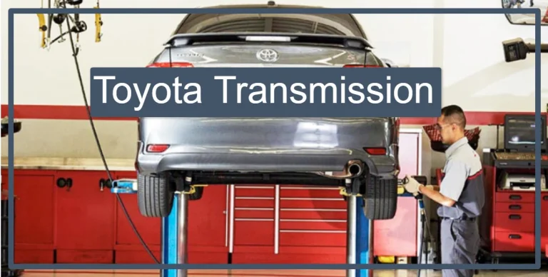 Toyota Transmission Maintenance and Repair (What you need to Know)